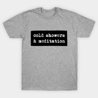 Cold showers and meditation T-Shirt